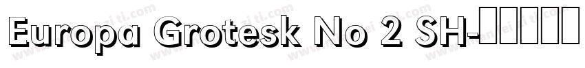 Europa Grotesk No 2 SH字体转换